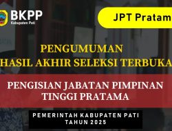 Seleksi Terbuka Pengisian Jabatan Pimpinan Tinggi Pratama (JPTP) di Lingkungan Pemerintah Kabupaten Pati